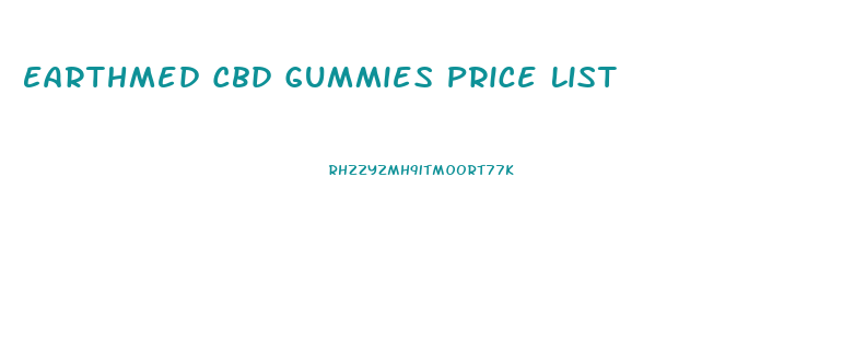 Earthmed Cbd Gummies Price List