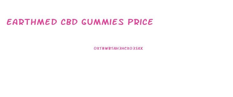 Earthmed Cbd Gummies Price