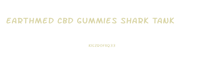 Earthmed Cbd Gummies Shark Tank