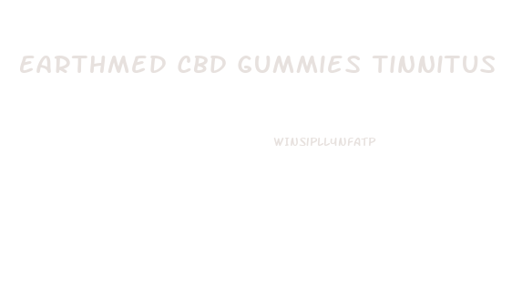 Earthmed Cbd Gummies Tinnitus