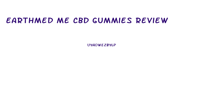 Earthmed Me Cbd Gummies Review