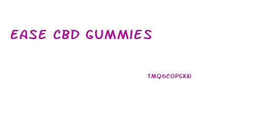 Ease Cbd Gummies