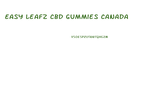 Easy Leafz Cbd Gummies Canada