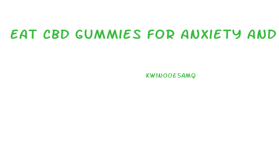 Eat Cbd Gummies For Anxiety And Stress