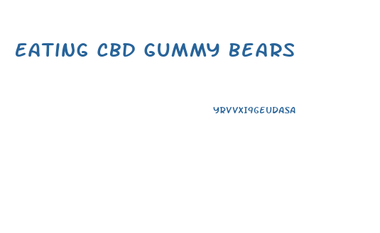 Eating Cbd Gummy Bears