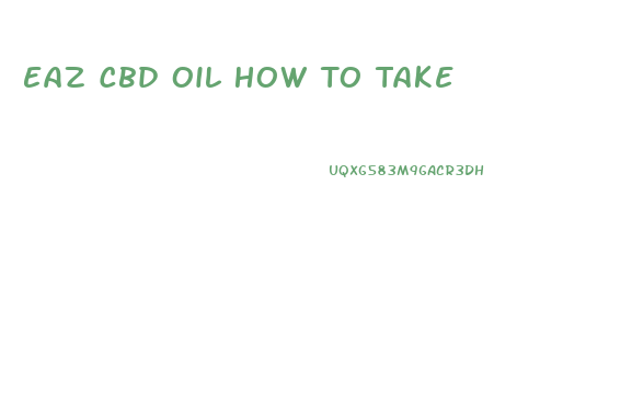 Eaz Cbd Oil How To Take
