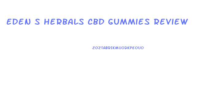 Eden S Herbals Cbd Gummies Review