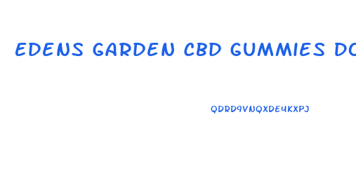 Edens Garden Cbd Gummies Dosage