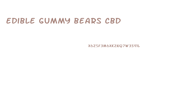 Edible Gummy Bears Cbd