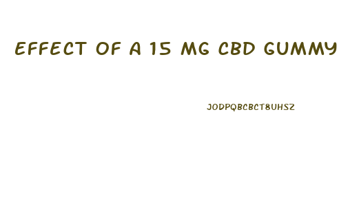 Effect Of A 15 Mg Cbd Gummy