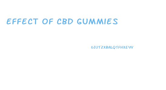Effect Of Cbd Gummies