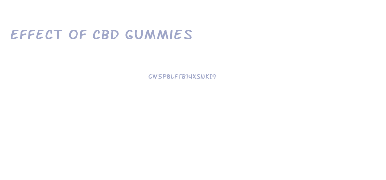 Effect Of Cbd Gummies