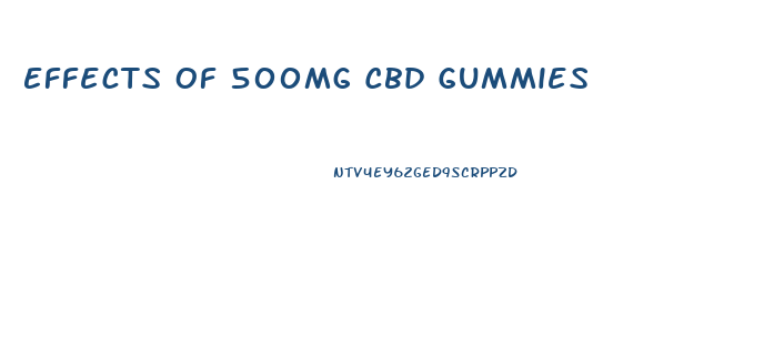 Effects Of 500mg Cbd Gummies