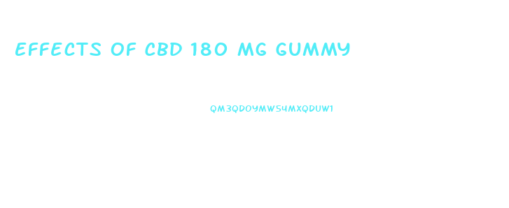 Effects Of Cbd 180 Mg Gummy