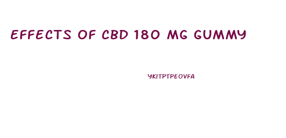 Effects Of Cbd 180 Mg Gummy