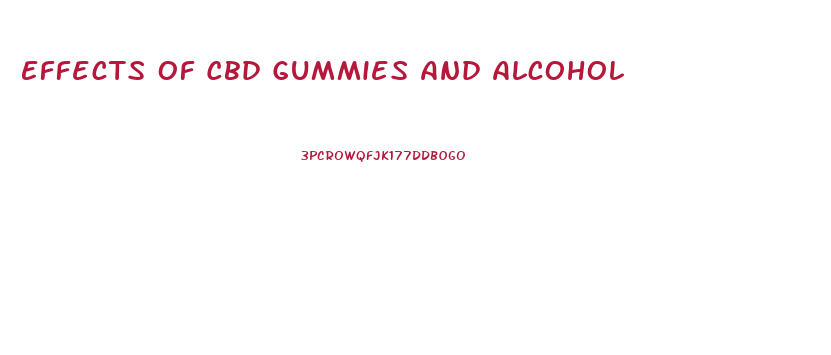 Effects Of Cbd Gummies And Alcohol