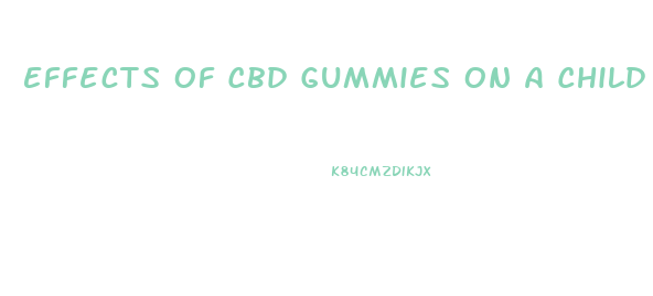 Effects Of Cbd Gummies On A Child