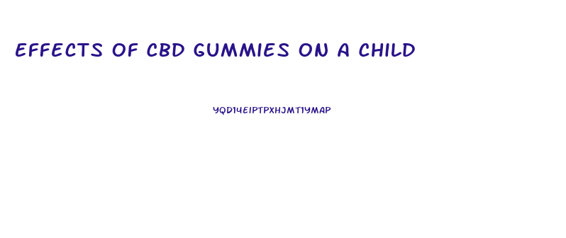 Effects Of Cbd Gummies On A Child