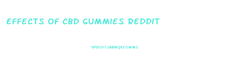 Effects Of Cbd Gummies Reddit