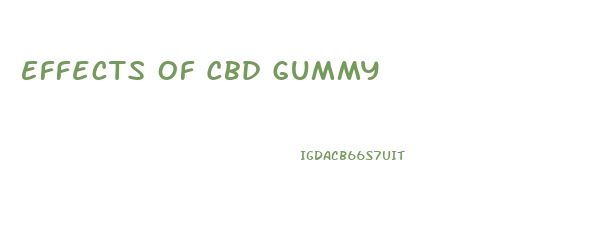 Effects Of Cbd Gummy