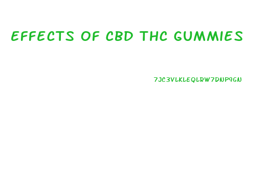 Effects Of Cbd Thc Gummies