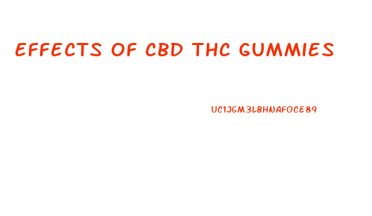 Effects Of Cbd Thc Gummies