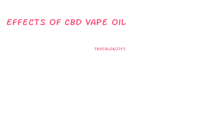 Effects Of Cbd Vape Oil
