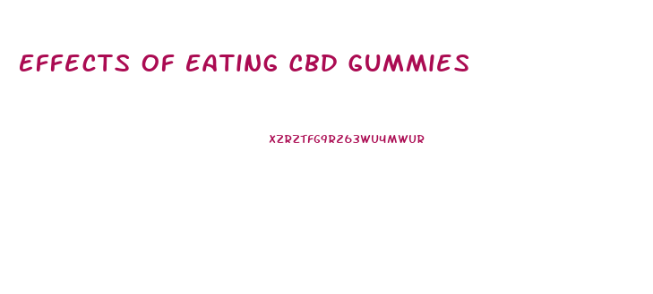 Effects Of Eating Cbd Gummies