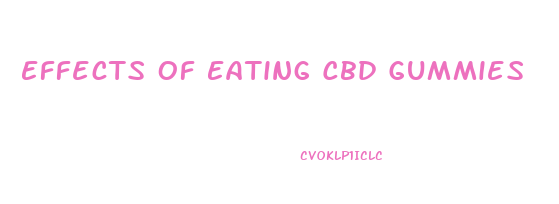 Effects Of Eating Cbd Gummies