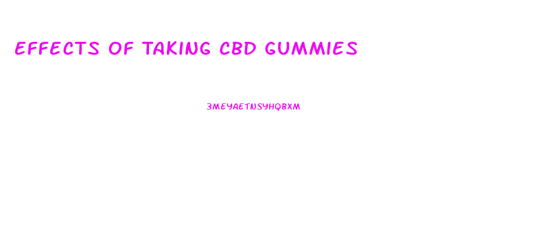 Effects Of Taking Cbd Gummies
