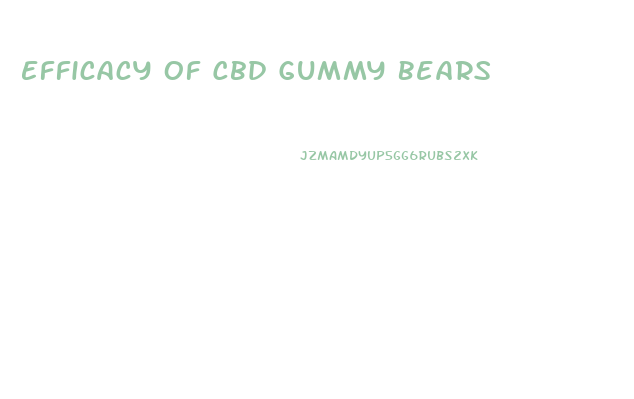 Efficacy Of Cbd Gummy Bears