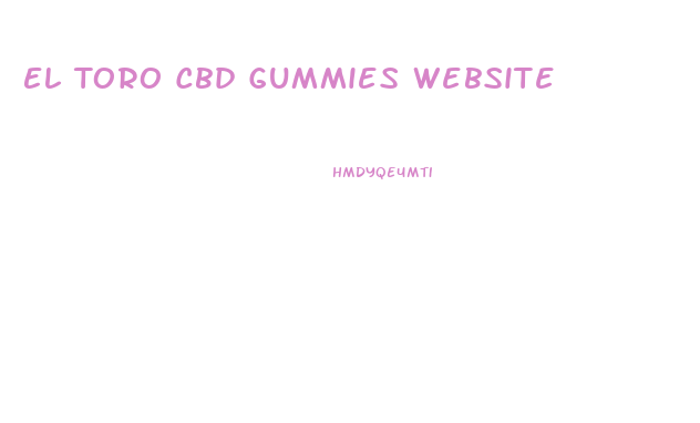 El Toro Cbd Gummies Website