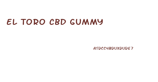 El Toro Cbd Gummy