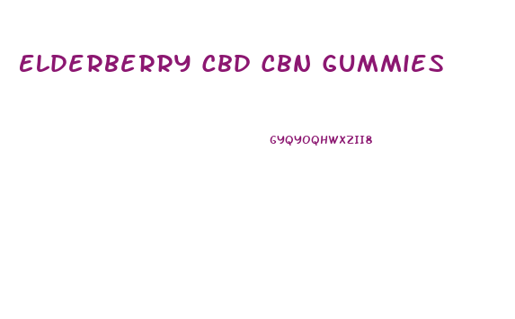 Elderberry Cbd Cbn Gummies