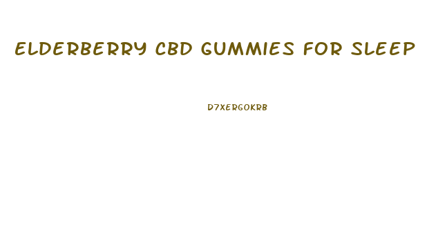 Elderberry Cbd Gummies For Sleep