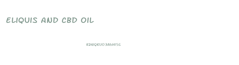Eliquis And Cbd Oil