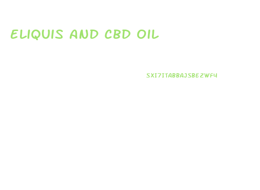 Eliquis And Cbd Oil