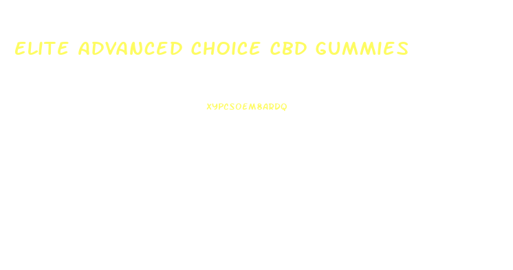 Elite Advanced Choice Cbd Gummies