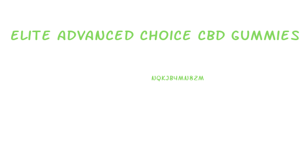 Elite Advanced Choice Cbd Gummies