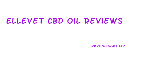 Ellevet Cbd Oil Reviews