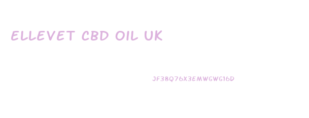 Ellevet Cbd Oil Uk