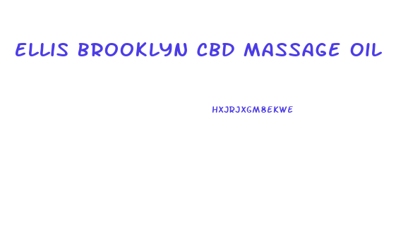 Ellis Brooklyn Cbd Massage Oil