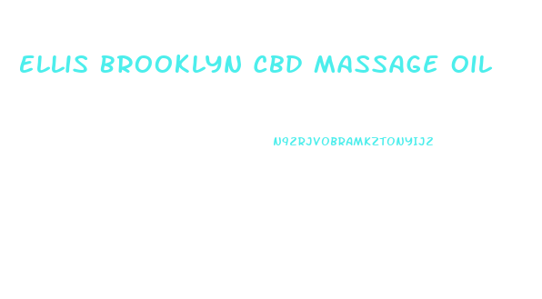 Ellis Brooklyn Cbd Massage Oil