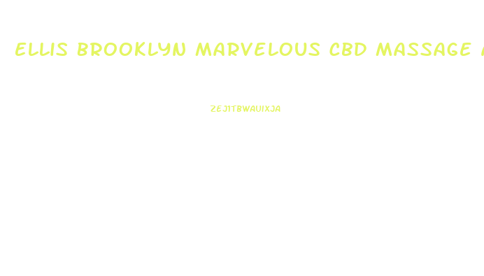 Ellis Brooklyn Marvelous Cbd Massage And Body Oil