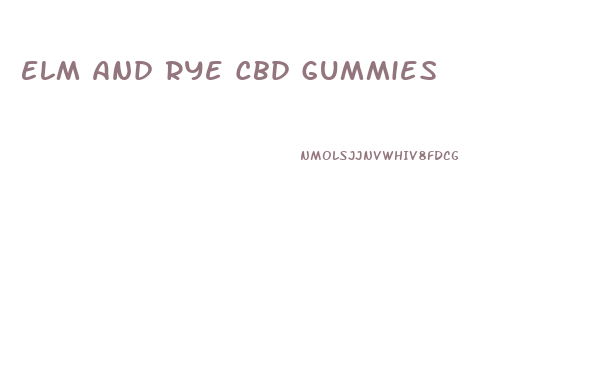 Elm And Rye Cbd Gummies
