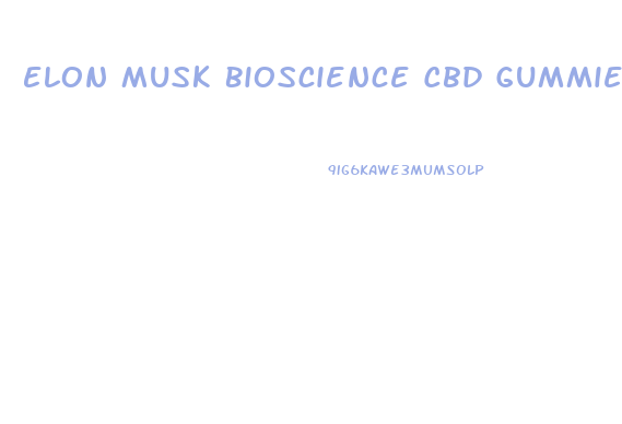 Elon Musk Bioscience Cbd Gummies