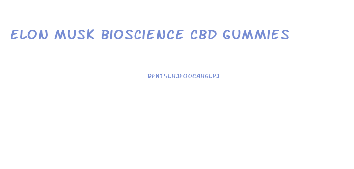 Elon Musk Bioscience Cbd Gummies