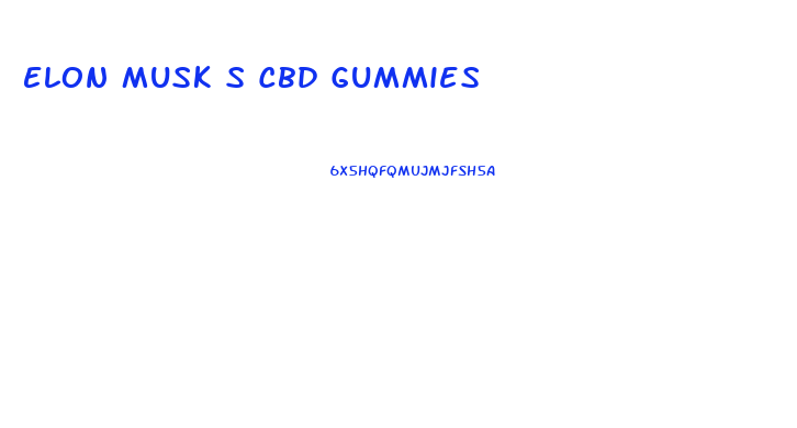 Elon Musk S Cbd Gummies