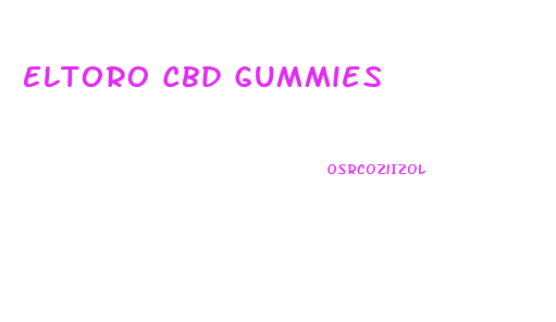 Eltoro Cbd Gummies