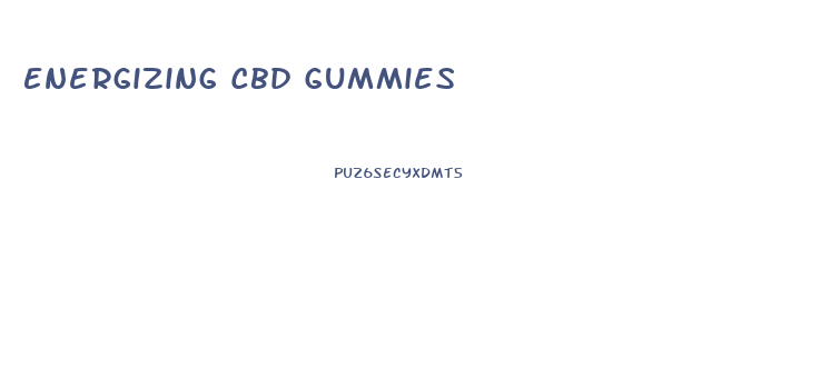 Energizing Cbd Gummies